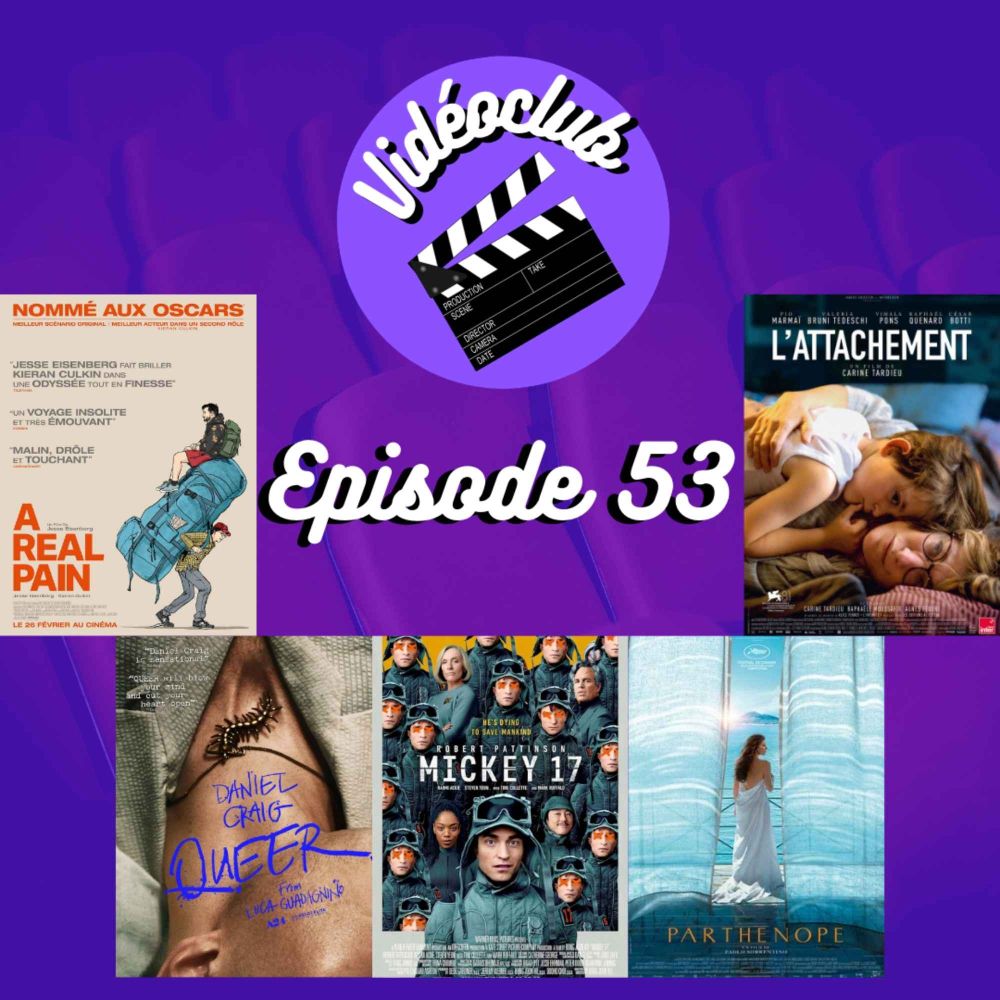 Ep.53 - Mickey 17, Queer, Parthenope, A Real Pain, L’Attachement & No Other Land
