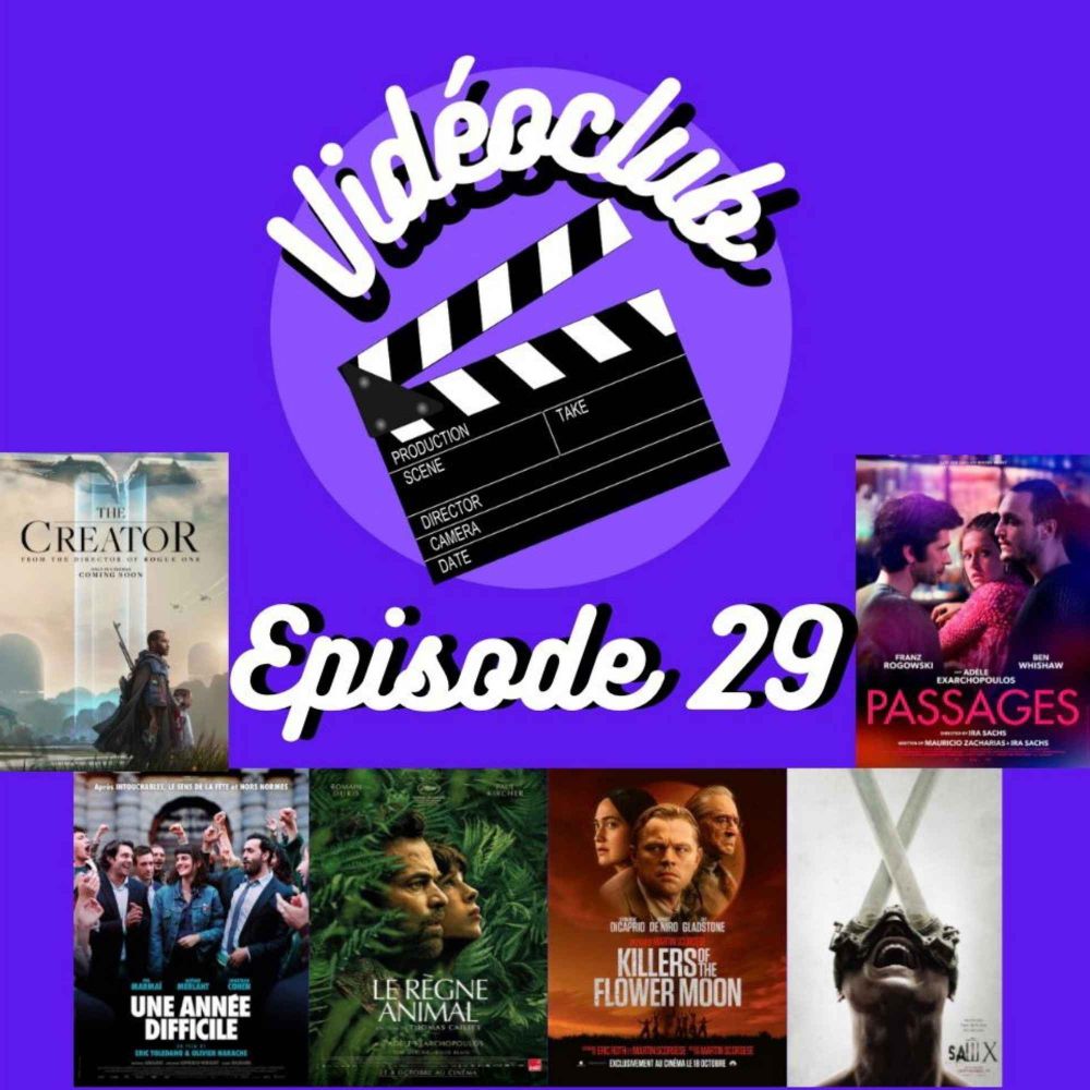 Ep.29 - Killers of the Flower Moon, Le Règne Animal, Saw, Une année difficile, The Creator, Passages, De Palma