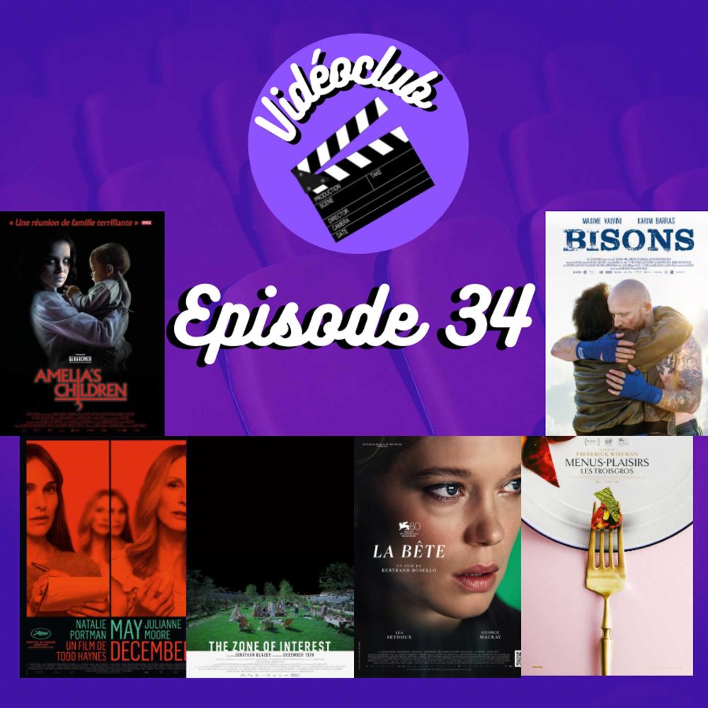 Ep.34 - The Zone of Interest, La Bête, May December, Menus-plaisirs, Amelia's Children & Saint-Valentin