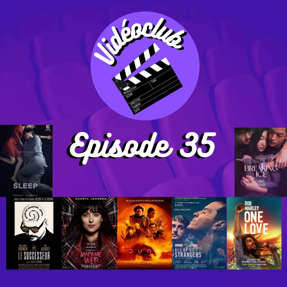 Ep.35 - Dune, All Of Us Strangers, Madame Web, Bob Marley, Le Successeur, The Breaking Ice, Sleep & César