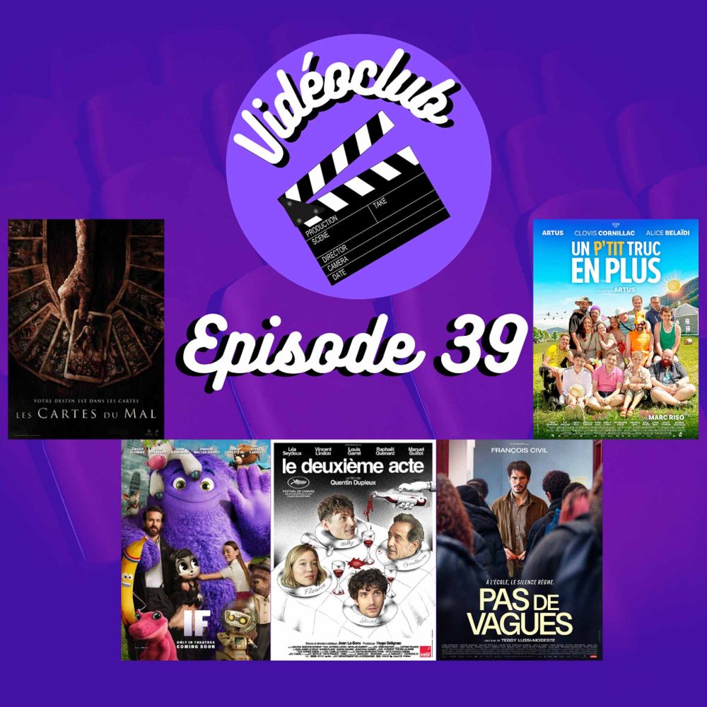 Ep.39 - Le deuxième acte, IF, Pas de vague, Tarot, Un p'tit truc en plus & Eden Lake