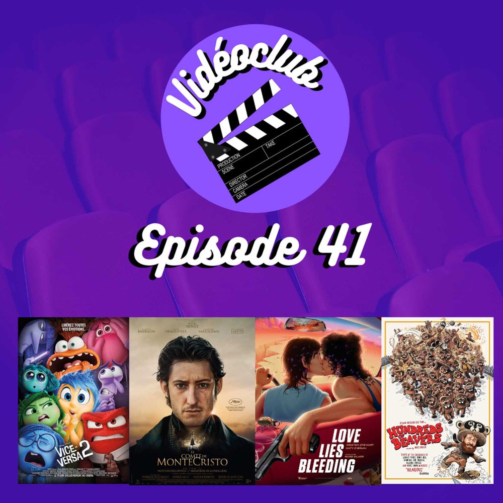 Ep.41 - Le Comte de Monte-Cristo, Love Lies and Bleeding, Vice-Versa 2 & tout plein de castors!