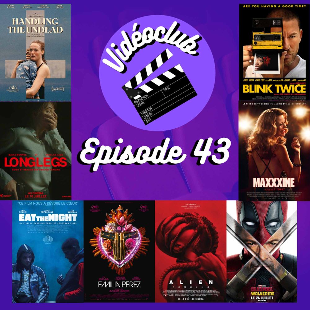 Ep.43 - Emilia Pérez, Alien, Eat the Night, Deadpool, Longlegs, Maxxxine,  Handling the Undead & Blink Twice