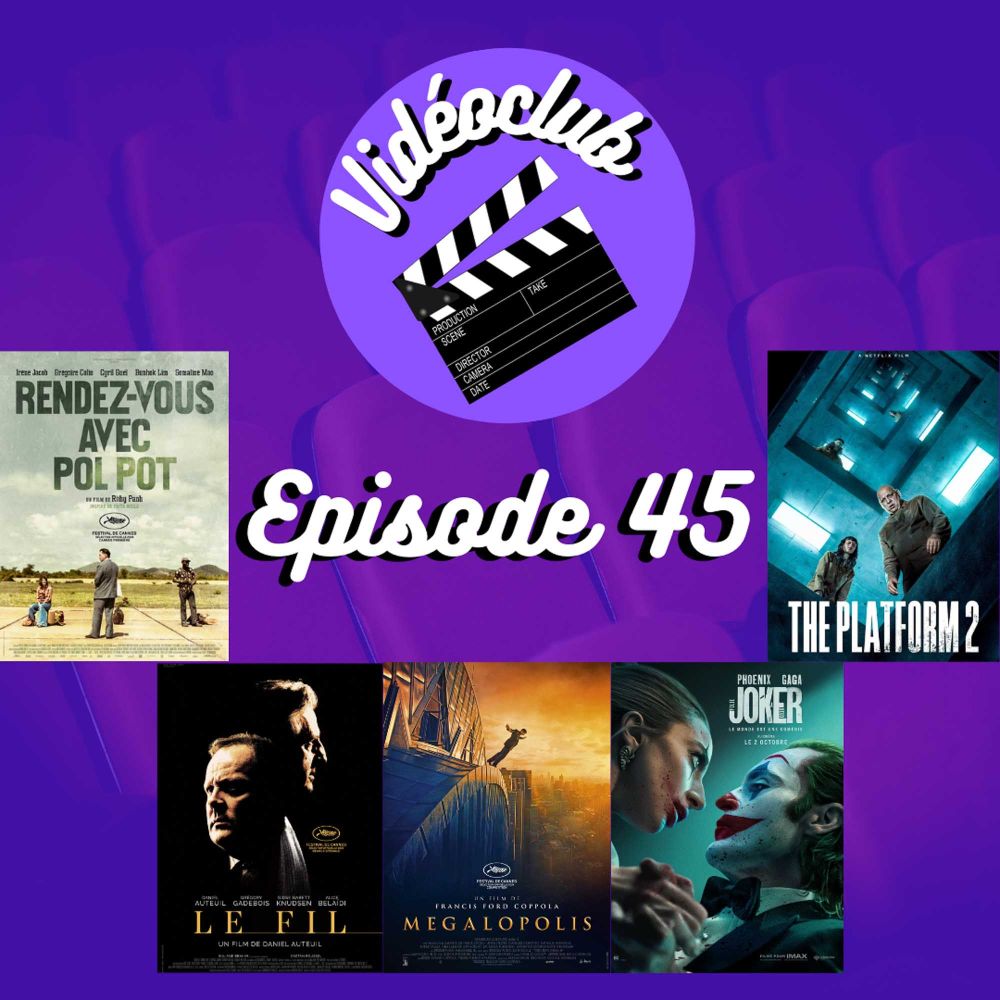 Ep.45 - Megalopolis, Joker: Folie à Deux, La Plateforme 2, Le Fil, Rendez-vous avec Pol Pot & Revenge