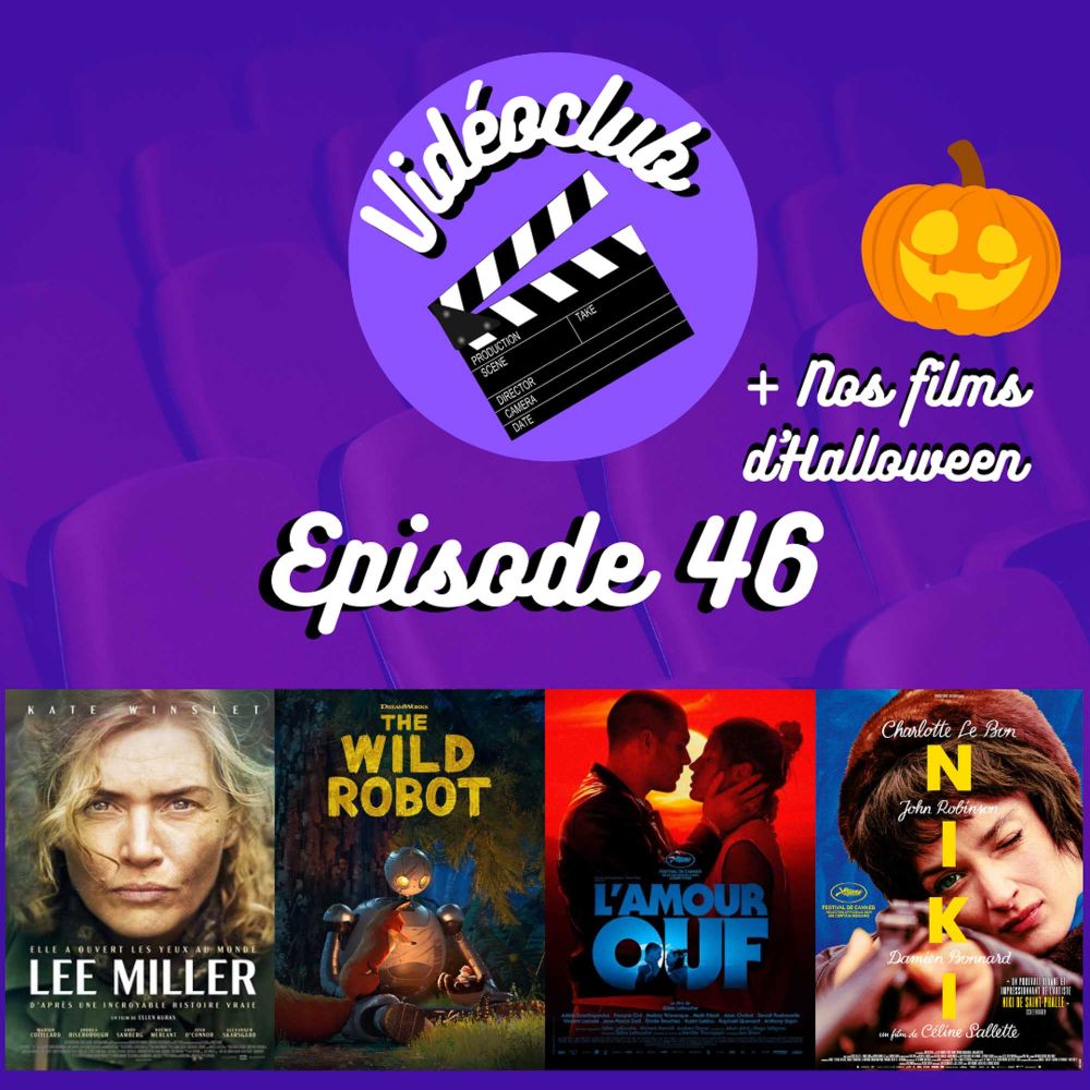 Ep.46 - L'Amour Ouf, The Wild Robot, Niki, Lee Miller & Nos films d'Halloween!