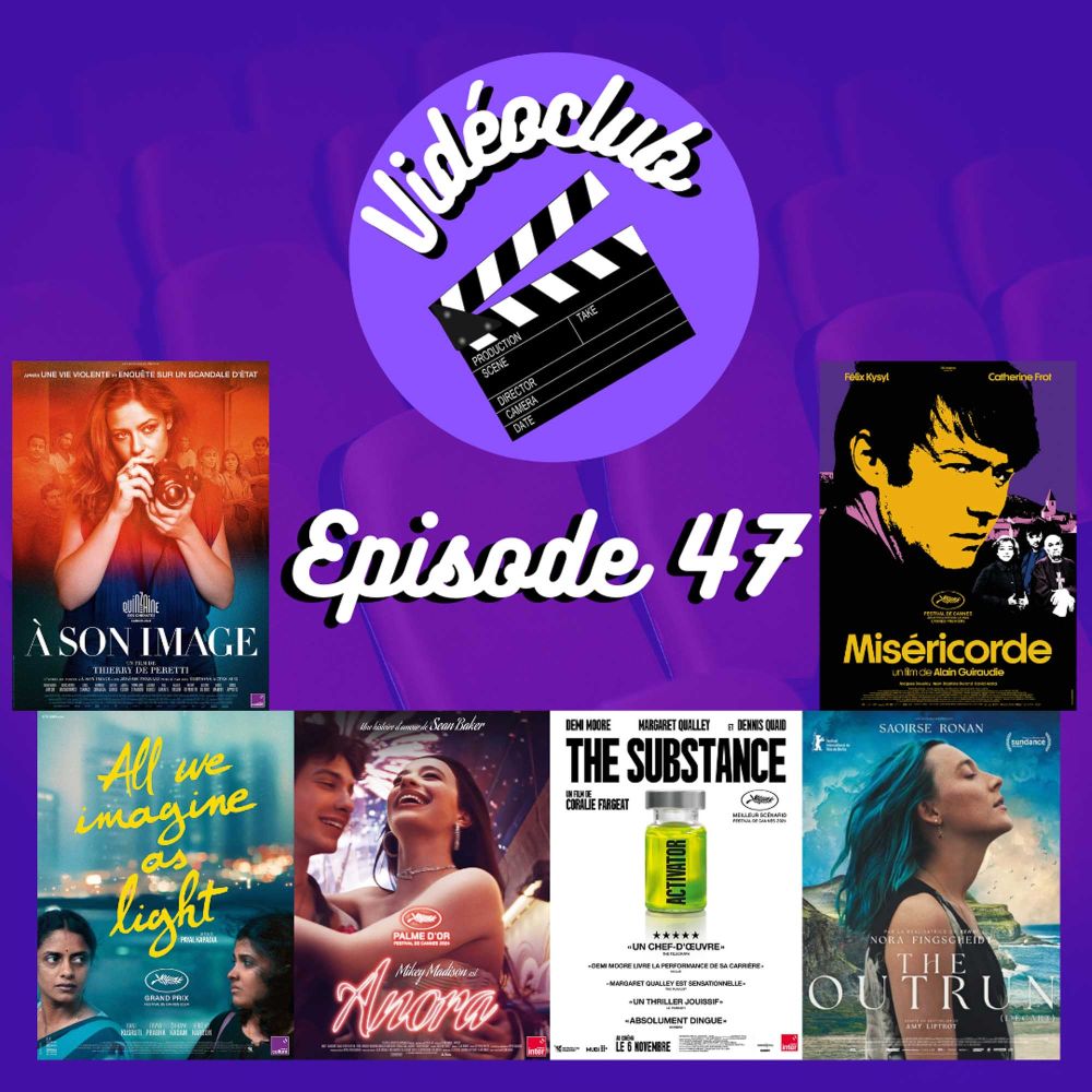 Ep.47 - Anora, The Substance, All We Imagine as Light, The Outrun, Miséricorde, À son image & Dakota Johnson