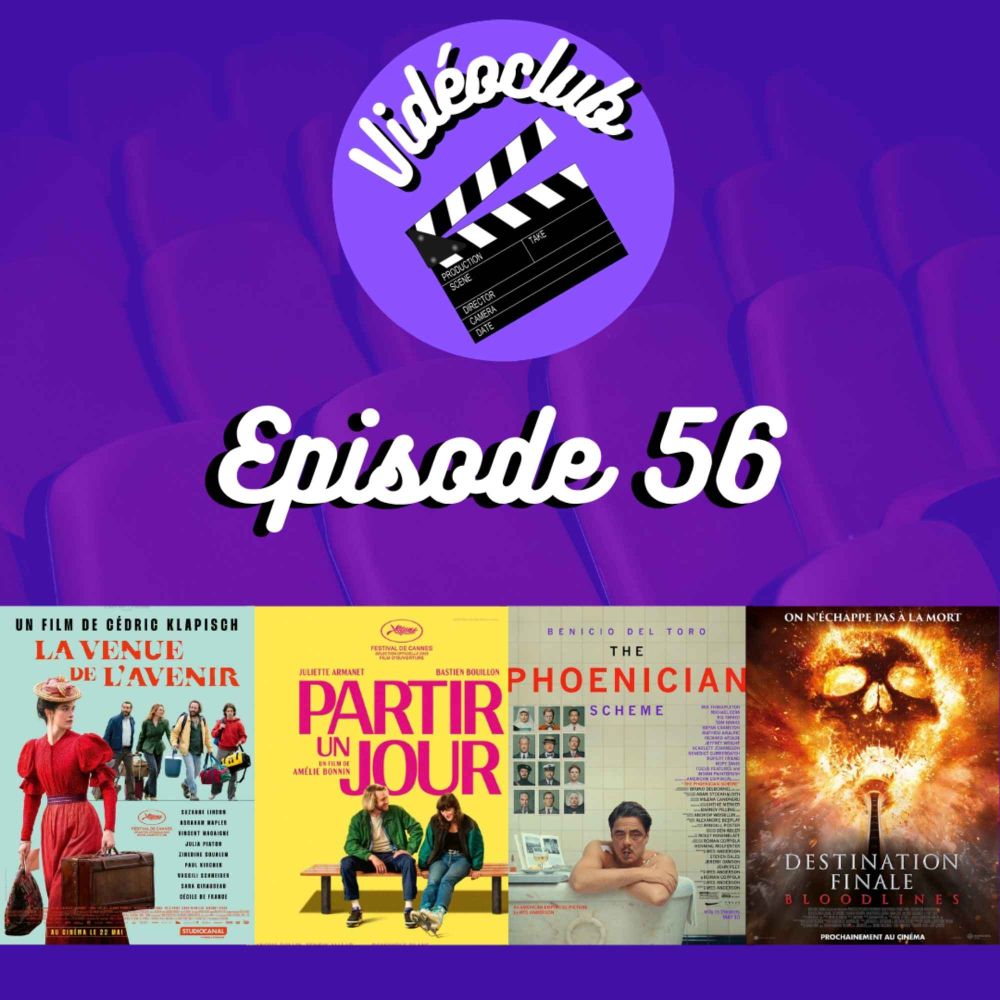Ep.56 - Partir un jour, The Phoenician Scheme, Destination finale, La venue de l’avenir & Riverboom